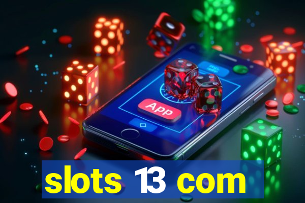 slots 13 com